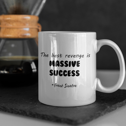 "Photo of Massive Success Mug from PhotoSplash with Frank Sinatra quote, "The best revenge is massive success", printed on high-quality ceramic mug. Perfect for a morning boost of motivation and inspiration."